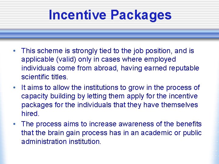 Incentive Packages • This scheme is strongly tied to the job position, and is