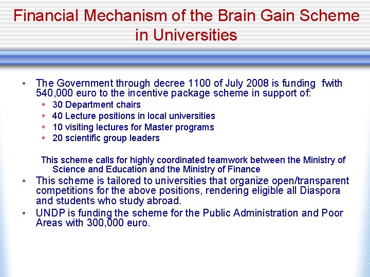 Financial Mechanism of the Brain Gain Scheme in Universities • The Government through decree