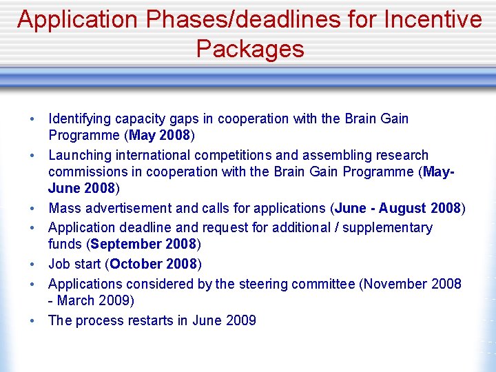 Application Phases/deadlines for Incentive Packages • Identifying capacity gaps in cooperation with the Brain