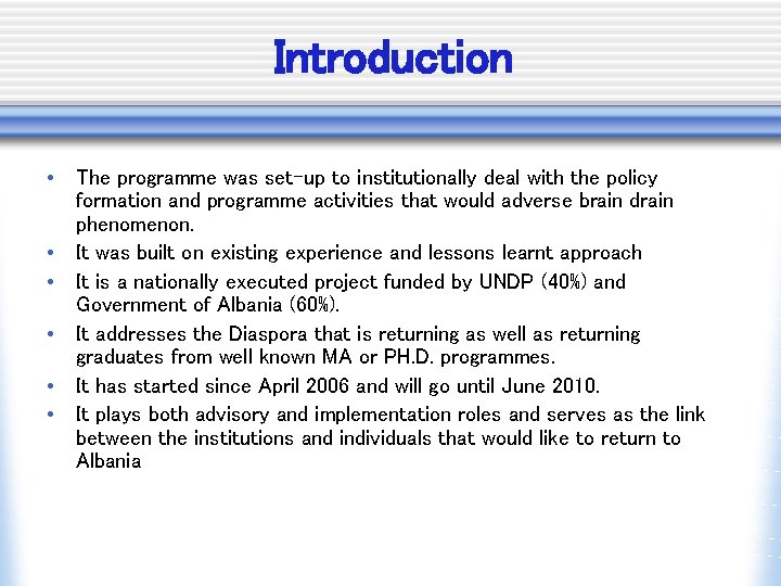 Introduction • The programme was set-up to institutionally deal with the policy formation and