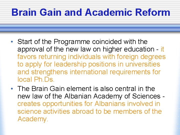 Brain Gain and Academic Reform • Start of the Programme coincided with the approval