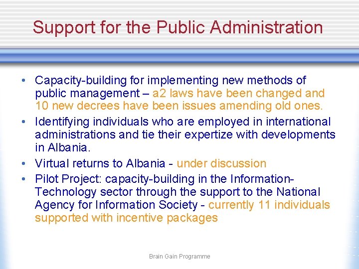 Support for the Public Administration • Capacity-building for implementing new methods of public management