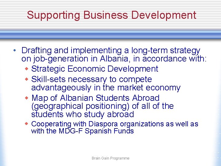 Supporting Business Development • Drafting and implementing a long-term strategy on job-generation in Albania,
