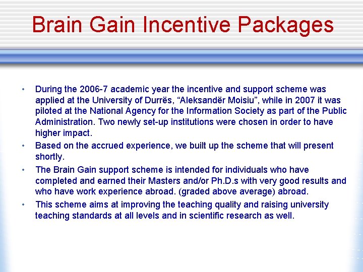 Brain Gain Incentive Packages • • During the 2006 -7 academic year the incentive