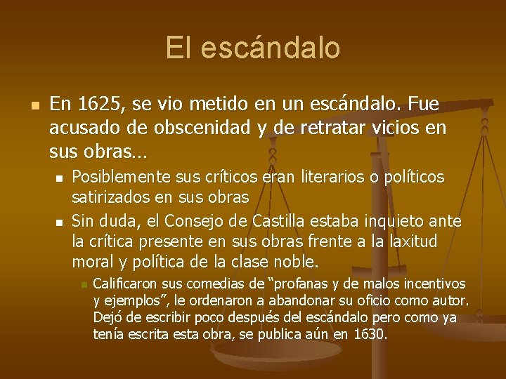 El escándalo n En 1625, se vio metido en un escándalo. Fue acusado de