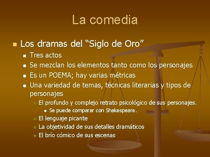 La comedia n Los dramas del “Siglo de Oro” n n Tres actos Se