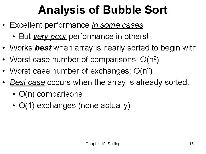 Analysis of Bubble Sort • Excellent performance in some cases • But very poor