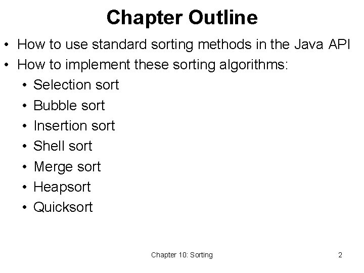 Chapter Outline • How to use standard sorting methods in the Java API •