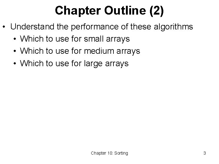 Chapter Outline (2) • Understand the performance of these algorithms • Which to use