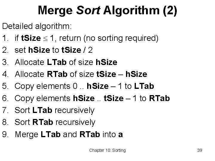 Merge Sort Algorithm (2) Detailed algorithm: 1. if t. Size 1, return (no sorting