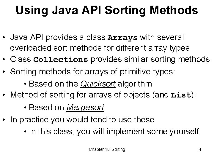 Using Java API Sorting Methods • Java API provides a class Arrays with several