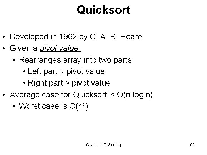 Quicksort • Developed in 1962 by C. A. R. Hoare • Given a pivot