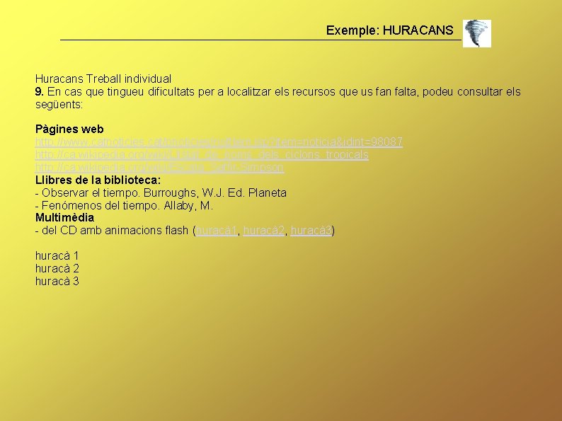 Exemple: HURACANS Huracans Treball individual 9. En cas que tingueu dificultats per a localitzar