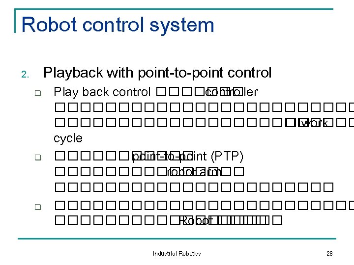 Robot control system Playback with point-to-point control 2. q q q Play back control
