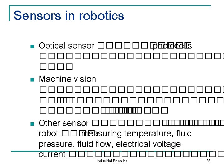 Sensors in robotics n n n Optical sensor ������ photocells ����������� Machine vision ������������