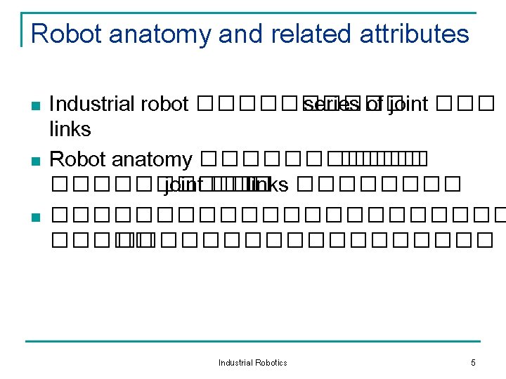 Robot anatomy and related attributes n n n Industrial robot ����� series of joint