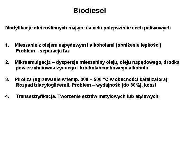 Biodiesel Modyfikacje olei roślinnych mające na celu polepszenie cech paliwowych 1. Mieszanie z olejem