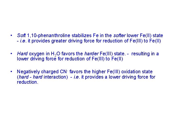  • Soft 1, 10 -phenanthroline stabilizes Fe in the softer lower Fe(II) state
