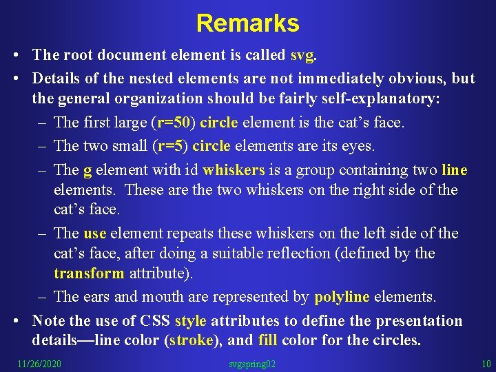 Remarks • The root document element is called svg. • Details of the nested