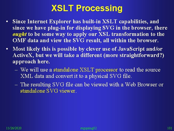 XSLT Processing • Since Internet Explorer has built-in XSLT capabilities, and since we have