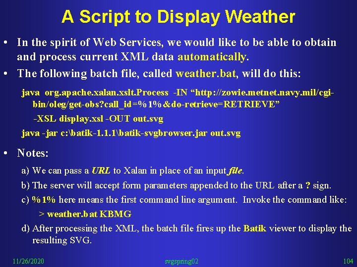 A Script to Display Weather • In the spirit of Web Services, we would