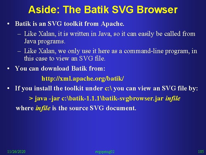 Aside: The Batik SVG Browser • Batik is an SVG toolkit from Apache. –