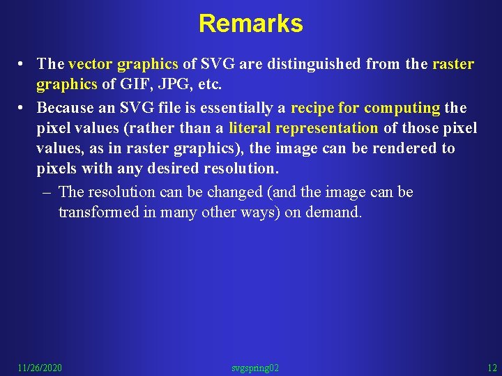 Remarks • The vector graphics of SVG are distinguished from the raster graphics of