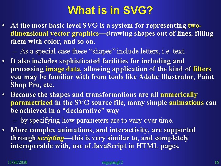 What is in SVG? • At the most basic level SVG is a system