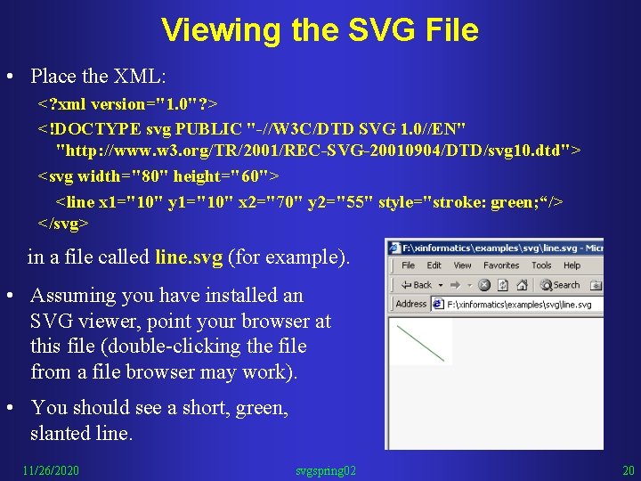 Viewing the SVG File • Place the XML: <? xml version="1. 0"? > <!DOCTYPE