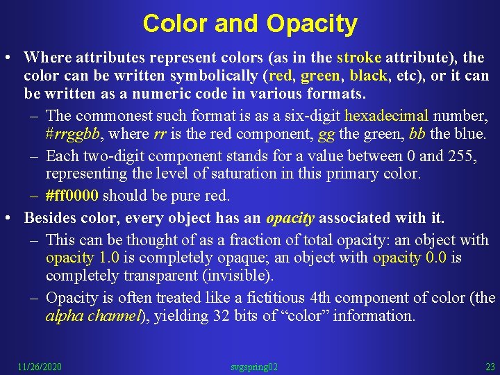 Color and Opacity • Where attributes represent colors (as in the stroke attribute), the