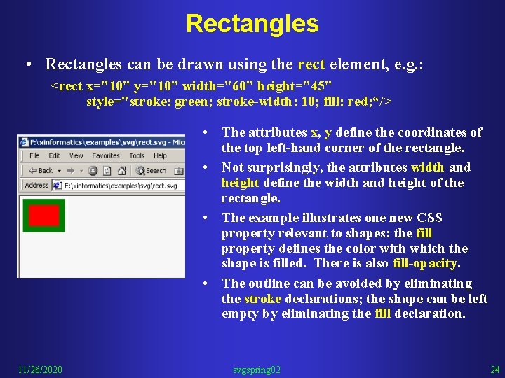 Rectangles • Rectangles can be drawn using the rect element, e. g. : <rect