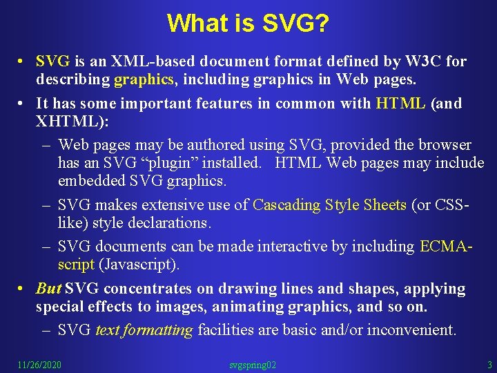 What is SVG? • SVG is an XML-based document format defined by W 3