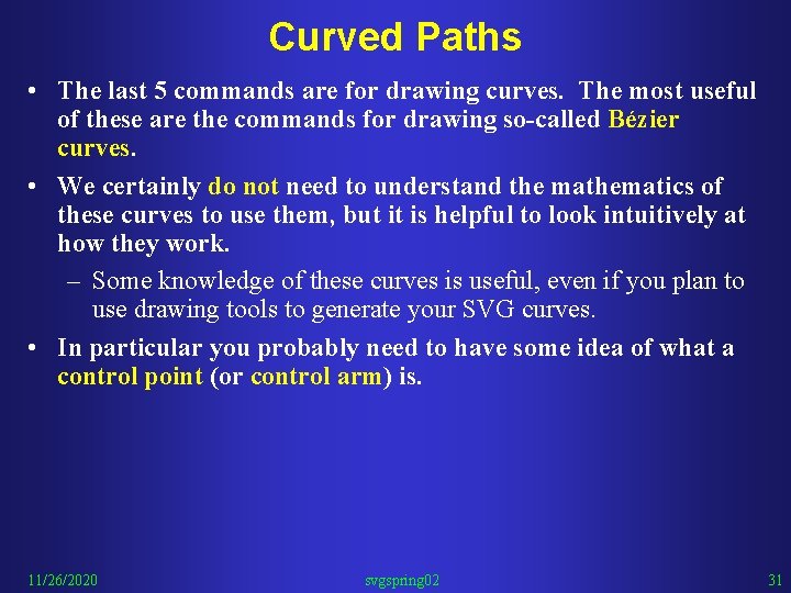 Curved Paths • The last 5 commands are for drawing curves. The most useful
