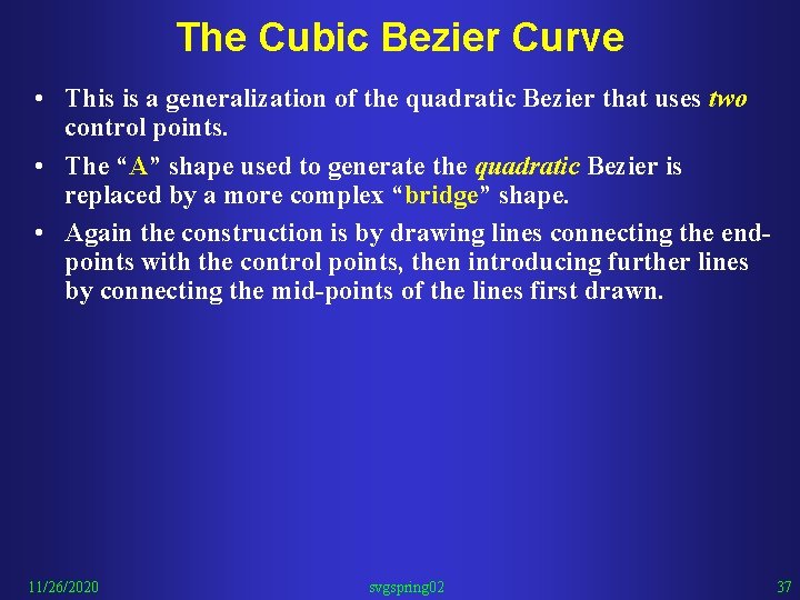 The Cubic Bezier Curve • This is a generalization of the quadratic Bezier that