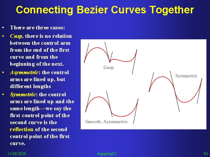 Connecting Bezier Curves Together • There are three cases: • Cusp, there is no