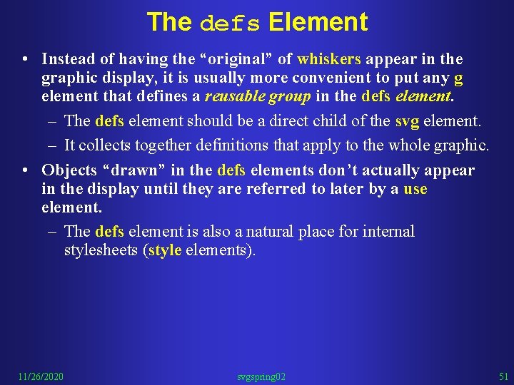 The defs Element • Instead of having the “original” of whiskers appear in the