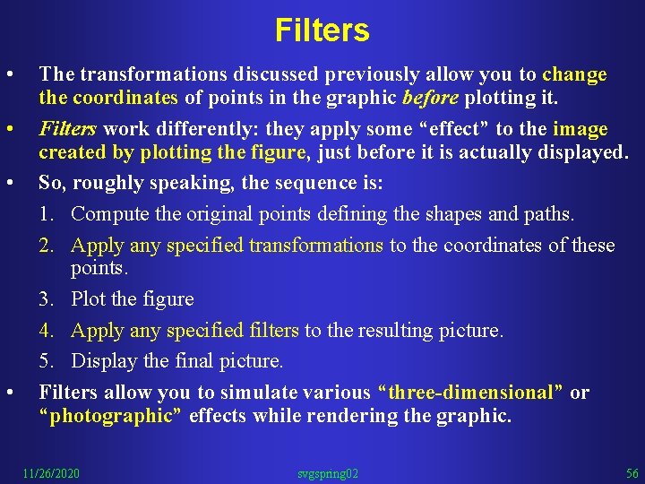 Filters • • The transformations discussed previously allow you to change the coordinates of