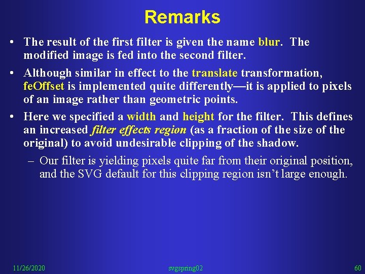 Remarks • The result of the first filter is given the name blur. The