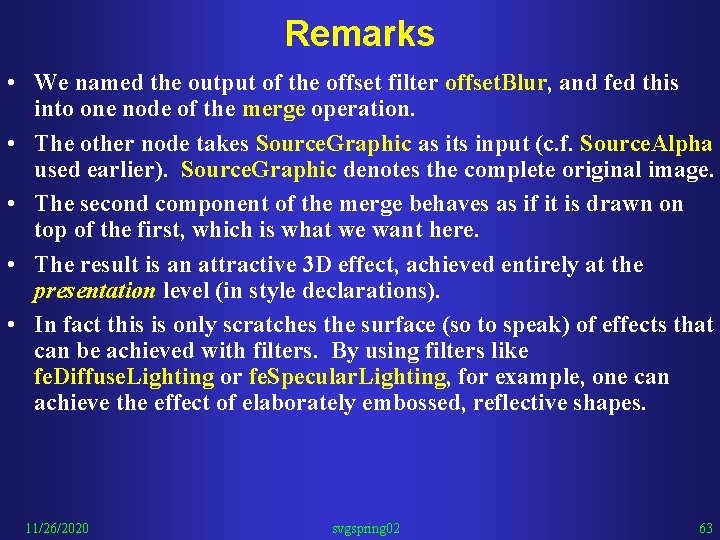 Remarks • We named the output of the offset filter offset. Blur, and fed