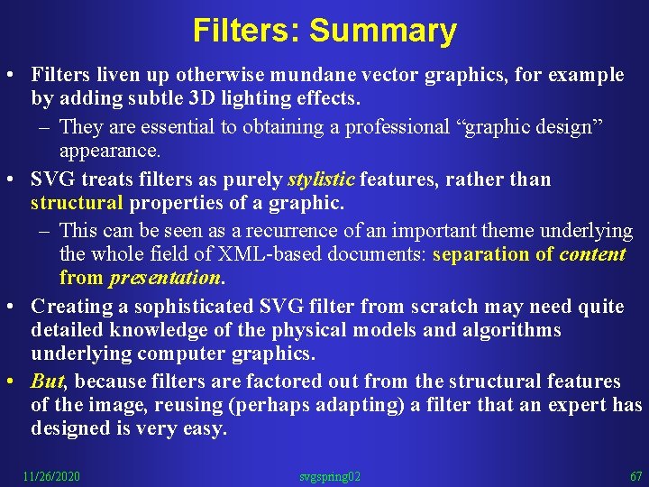 Filters: Summary • Filters liven up otherwise mundane vector graphics, for example by adding