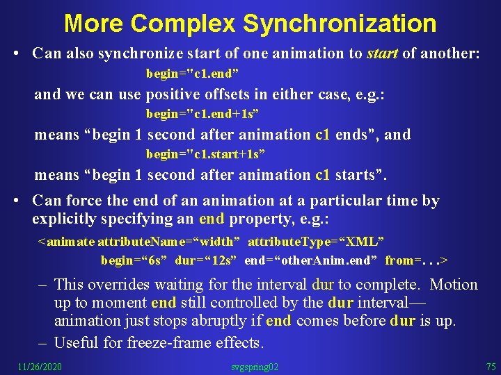 More Complex Synchronization • Can also synchronize start of one animation to start of