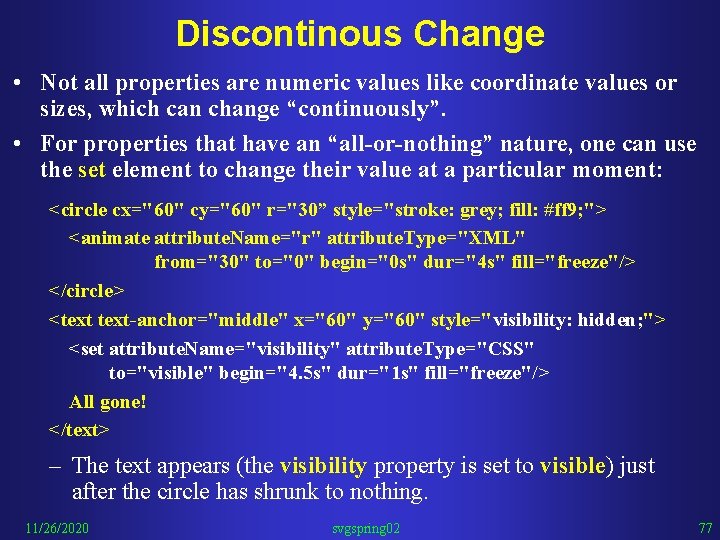 Discontinous Change • Not all properties are numeric values like coordinate values or sizes,