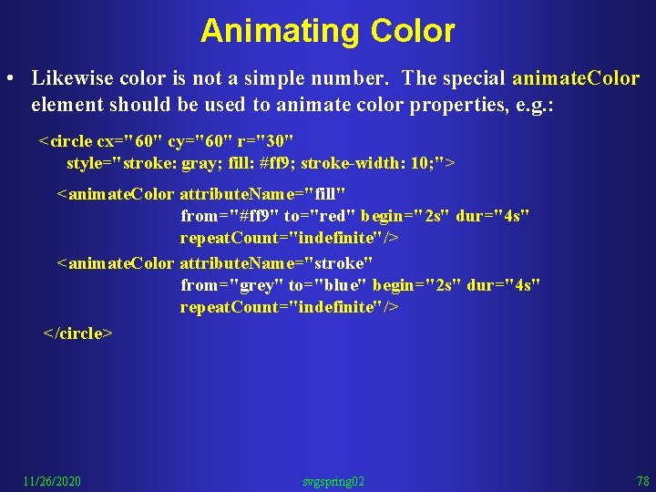 Animating Color • Likewise color is not a simple number. The special animate. Color