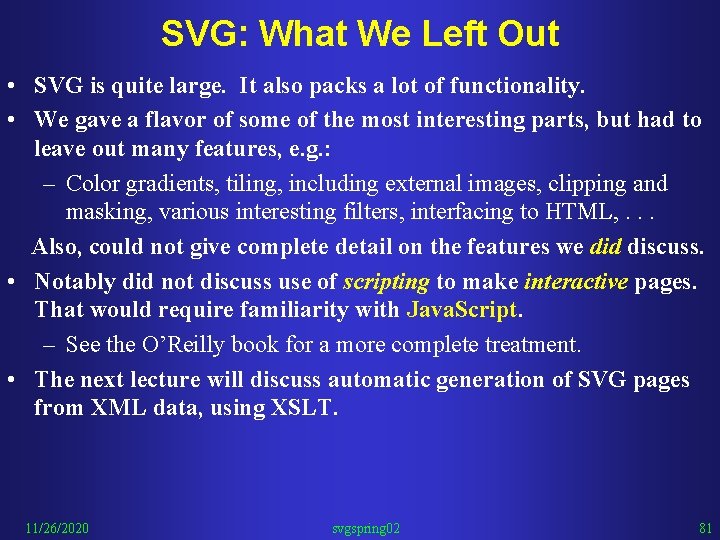 SVG: What We Left Out • SVG is quite large. It also packs a