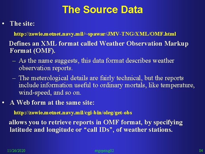 The Source Data • The site: http: //zowie. metnet. navy. mil/~spawar/JMV-TNG/XML/OMF. html Defines an