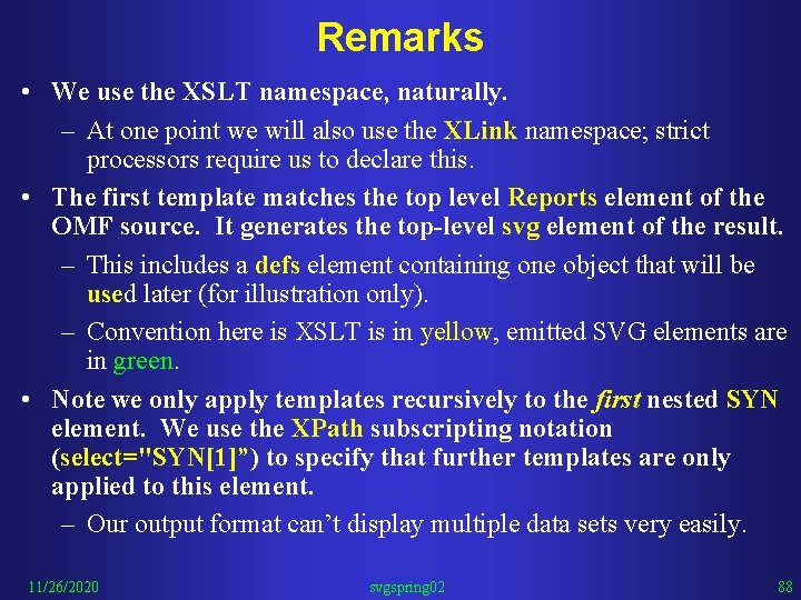 Remarks • We use the XSLT namespace, naturally. – At one point we will
