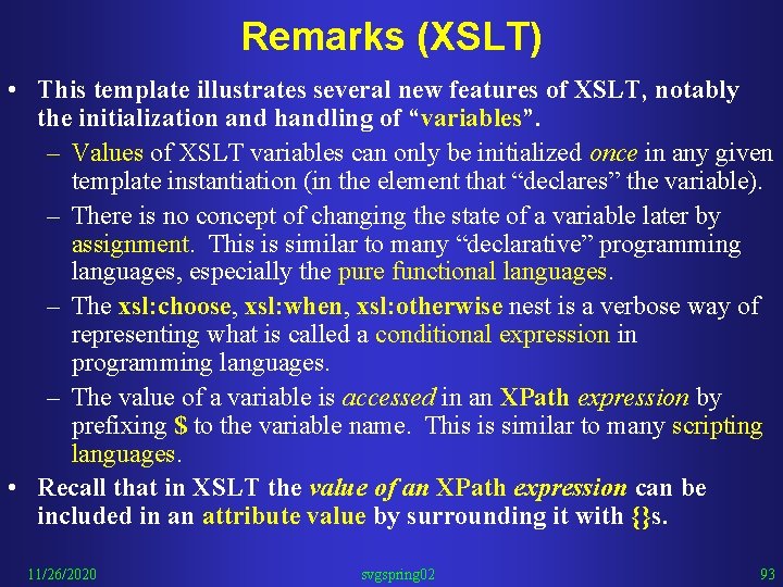 Remarks (XSLT) • This template illustrates several new features of XSLT, notably the initialization