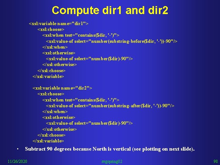 Compute dir 1 and dir 2 <xsl: variable name="dir 1"> <xsl: choose> <xsl: when