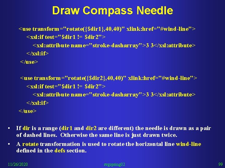 Draw Compass Needle <use transform="rotate({$dir 1}, 40)" xlink: href="#wind-line"> <xsl: if test="$dir 1 !=