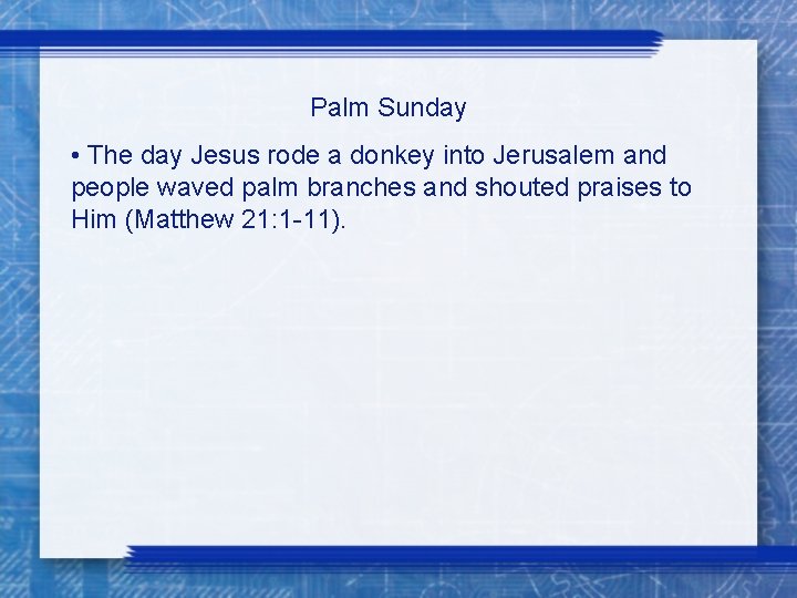 Palm Sunday • The day Jesus rode a donkey into Jerusalem and people waved